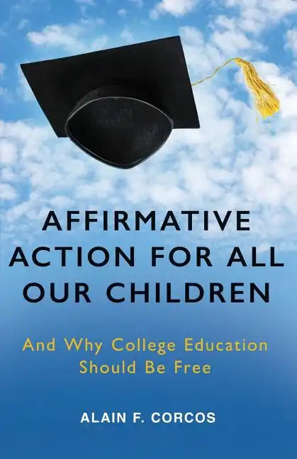 Affirmative Action for All Our Children: And Why College Education Should Be Free - Paperback