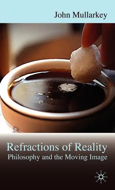 Refractions of Reality: Philosophy and the Moving Image - Hardcover