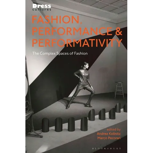 Fashion, Performance, and Performativity: The Complex Spaces of Fashion - Paperback