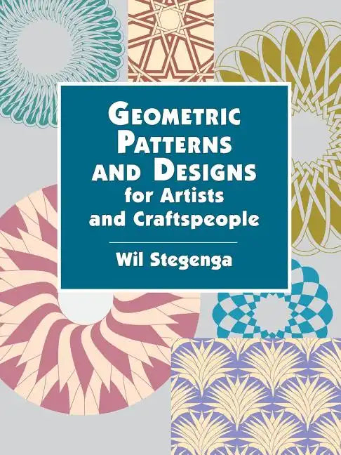 Geometric Patterns and Designs for Artists and Craftspeople - Paperback