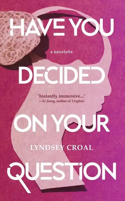 Have You Decided on Your Question: A Novelette - Paperback