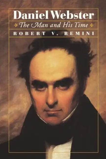 Daniel Webster: The Man and His Time - Paperback