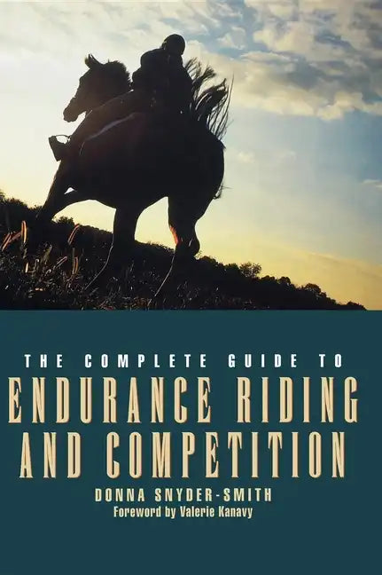 The Complete Guide to Endurance Riding and Competition - Hardcover