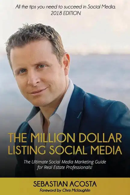 The Million Dollar Listing Social Media: The Ultimate Social Media Marketing Guide for Real Estate Professionals! - Paperback
