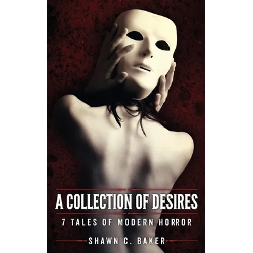 A Collection of Desires: 7 Tales of Modern Horror - Paperback