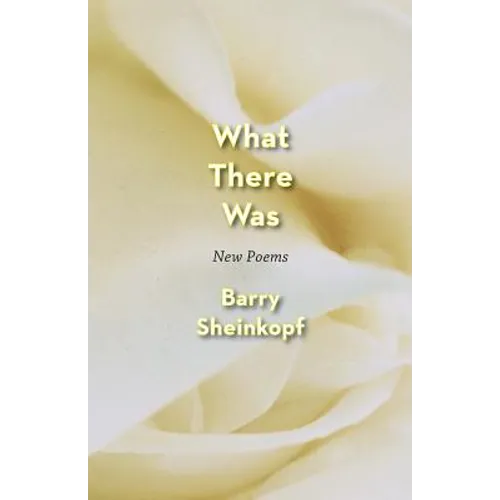 What There Was: New Poems - Paperback