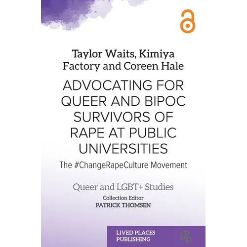 Advocating for Queer and BIPOC Survivors of Rape at Public Universities: The #ChangeRapeCulture Movement - Paperback