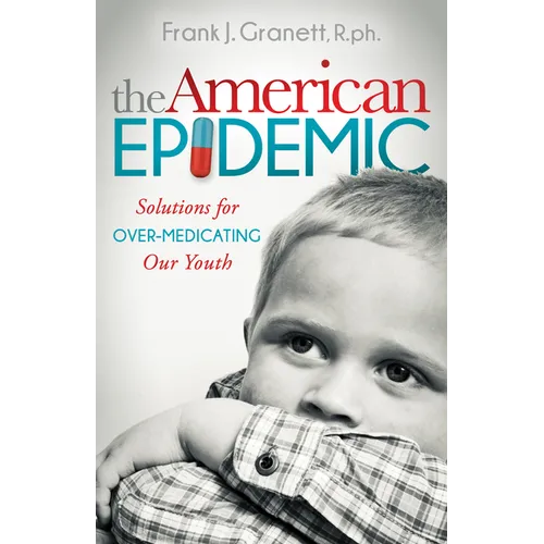 The American Epidemic: Solutions for Over-Medicating Our Youth - Paperback