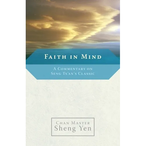Faith in Mind: A Commentary on Seng Ts'an's Classic - Paperback