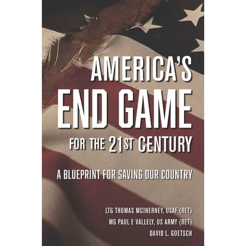 America's End Game for the 21st Century: A Blueprint for Saving Our Country - Hardcover