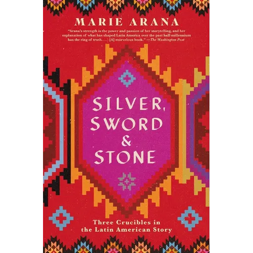 Silver, Sword, and Stone: Three Crucibles in the Latin American Story - Paperback