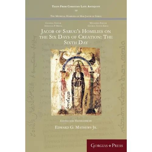 Jacob of Sarug's Homilies on the Six Days of Creation: The Sixth Day - Paperback