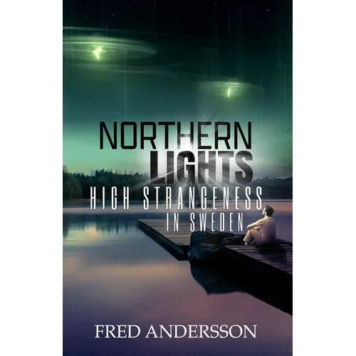 Northern Lights: High Strangeness in Sweden - Paperback