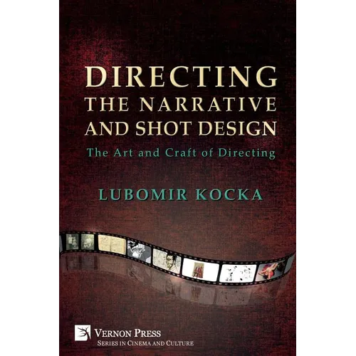 Directing the Narrative and Shot Design: The Art and Craft of Directing (Paperback, B&W) - Paperback