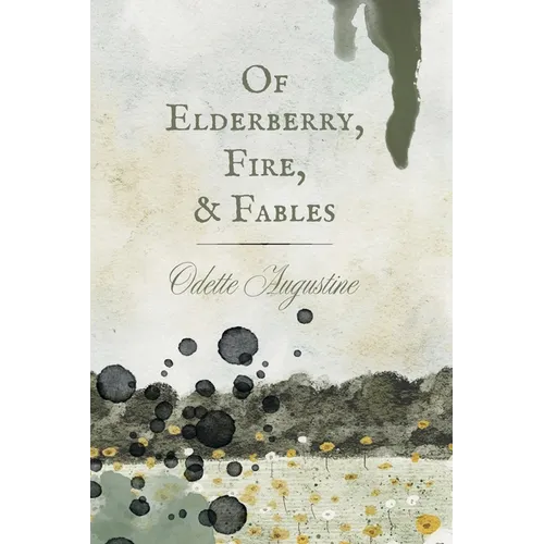 Of Elderberry, Fire, & Fables - Paperback