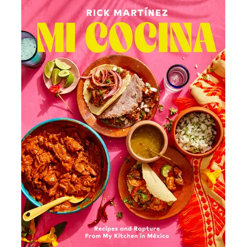 Mi Cocina: Recipes and Rapture from My Kitchen in Mexico: A Cookbook - Hardcover