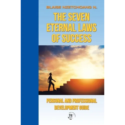 The Seven Eternal Laws of Success: Personal and Professional Development Guide - Paperback