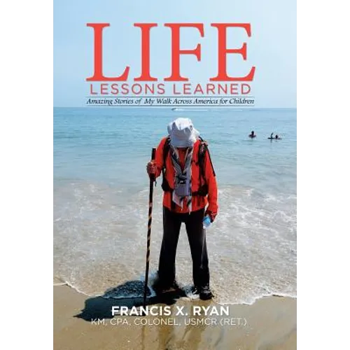 Life Lessons Learned: Amazing Stories of My Walk Across America for Children - Hardcover