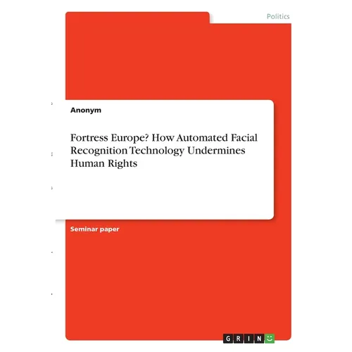 Fortress Europe? How Automated Facial Recognition Technology Undermines Human Rights - Paperback