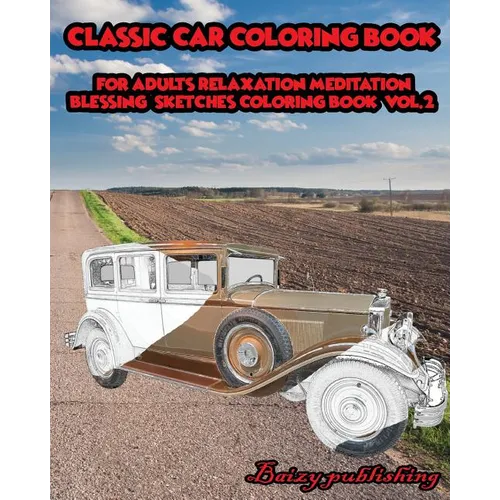 CLASSIC CAR Coloring book for Adults Relaxation Meditation Blessing Vol.2 - Paperback
