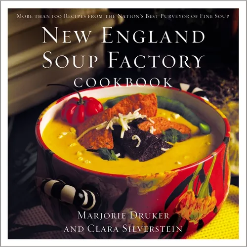 New England Soup Factory Cookbook: More Than 100 Recipes from the Nation's Best Purveyor of Fine Soup - Paperback
