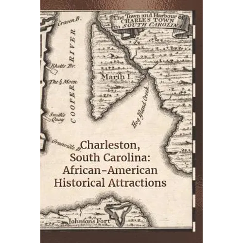 Charleston, South Carolina: African-American Historical Attractions - Paperback