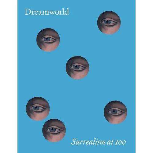 Dreamworld: Surrealism at 100 - Hardcover