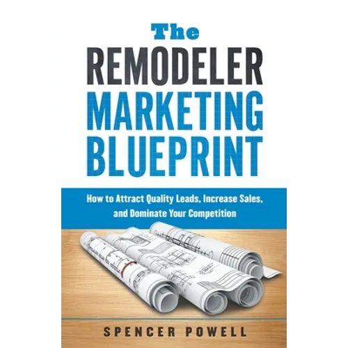The Remodeler Marketing Blueprint - Paperback