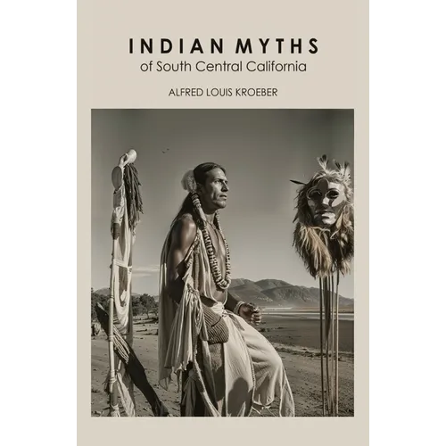 Indian Myths of South Central California - Paperback