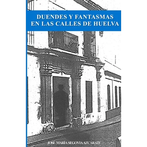 Duendes y Fantasmas en las Calles de Huelva - Paperback