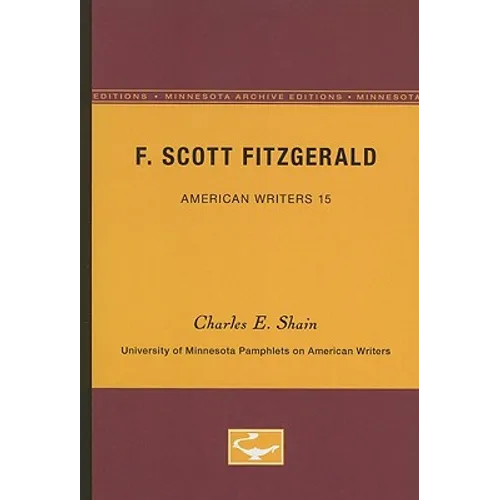 F. Scott Fitzgerald - American Writers 15: University of Minnesota Pamphlets on American Writers - Paperback
