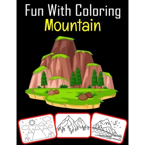 Fun with Coloring Mountain: 50 Mountain coloring book For kids Featured with Wild Nature Landscapes - Desert, Hills, Valleys, Rocky Cliffs - Paperback
