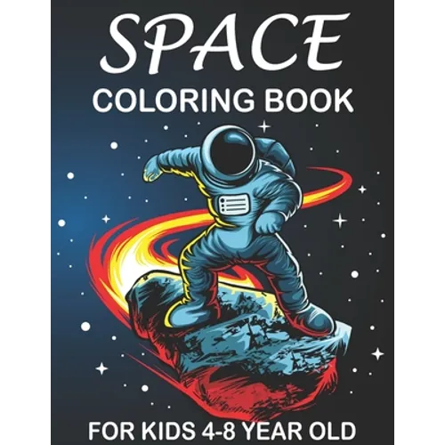 space coloring book for kids 4-8 year old: Space Surfer - Astronaut Collecting Stars and Outer Space Doodle Shuttle Flying With the Planet and Satelli - Paperback