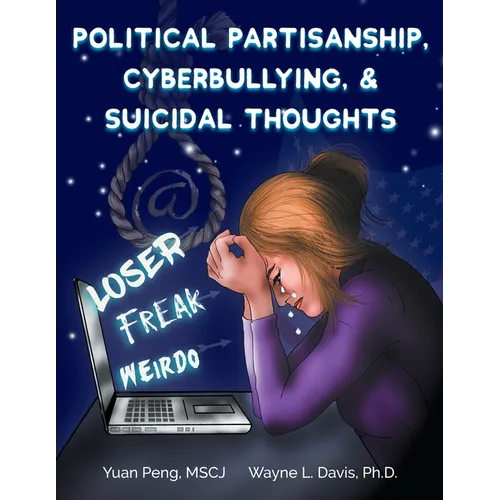 Political Partisanship, Cyberbullying, & Suicidal Thoughts - Paperback