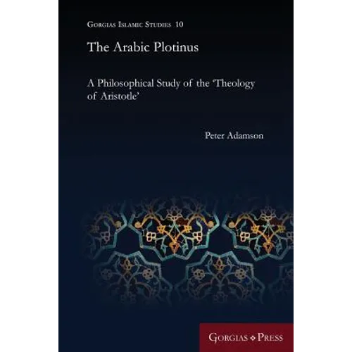 The Arabic Plotinus: A Philosophical Study of the 'Theology of Aristotle' - Paperback