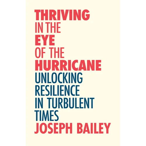 Thriving in the Eye of the Hurricane: Unlocking Resilience in Turbulent Times (Find Your Inner Strength) - Paperback