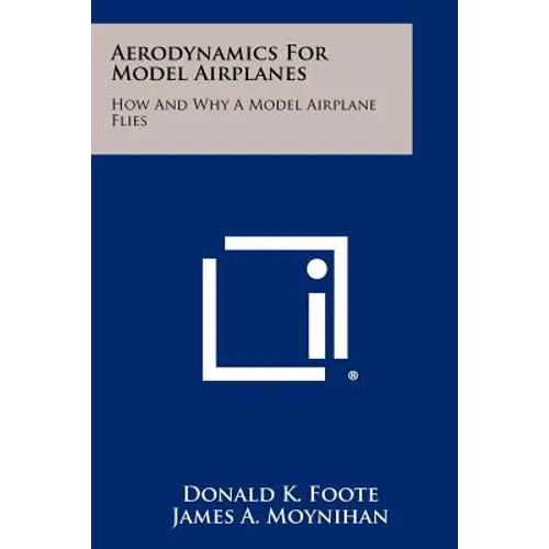 Aerodynamics For Model Airplanes: How And Why A Model Airplane Flies - Paperback