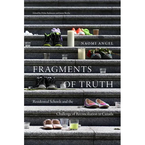Fragments of Truth: Residential Schools and the Challenge of Reconciliation in Canada - Paperback
