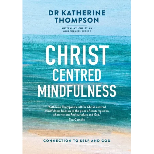 Christ-Centred Mindfulness: Connection to self and God - Paperback
