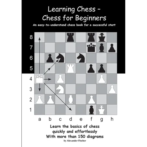 Learning Chess - Chess for Beginners: An easy-to-understand chess book for a successful start - Paperback