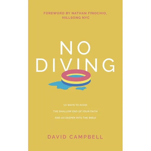 No Diving: 10 ways to avoid the shallow end of your faith and go deeper into the Bible - Paperback