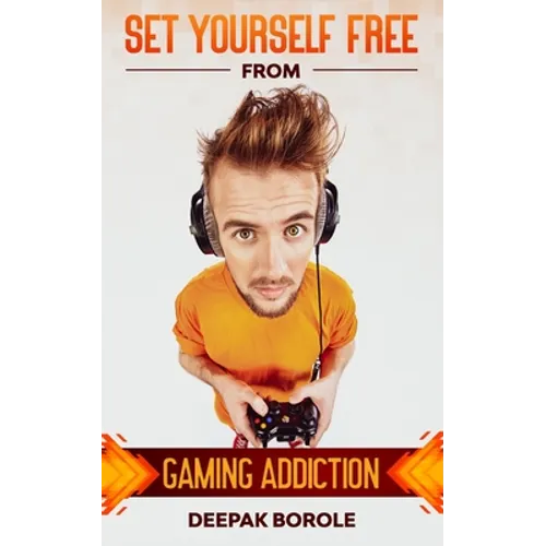 Set Yourself Free From Gaming Addiction - Paperback
