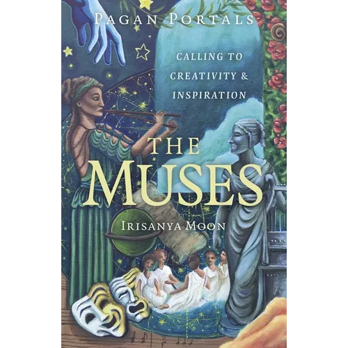 Pagan Portals - The Muses: Calling to Creativity & Inspiration - Paperback