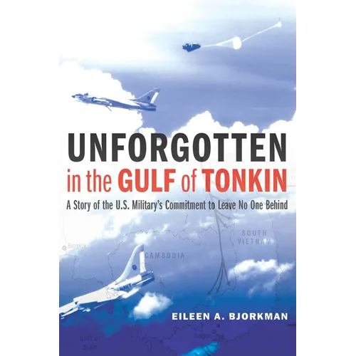 Unforgotten in the Gulf of Tonkin: A Story of the U.S. Military's Commitment to Leave No One Behind - Paperback