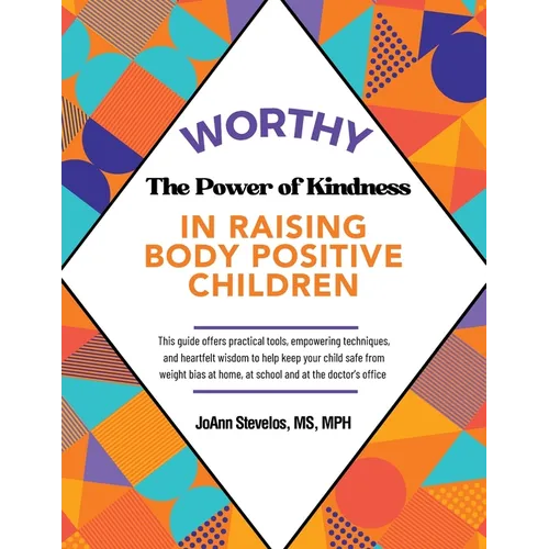 Worthy: The Power of Kindness in Raising Body Positive Children - Paperback
