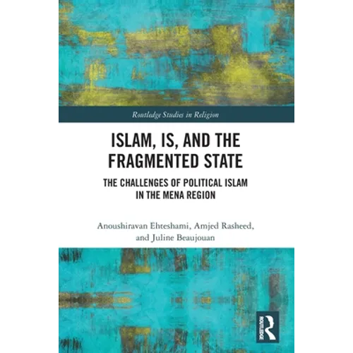 Islam, IS and the Fragmented State: The Challenges of Political Islam in the MENA Region - Paperback
