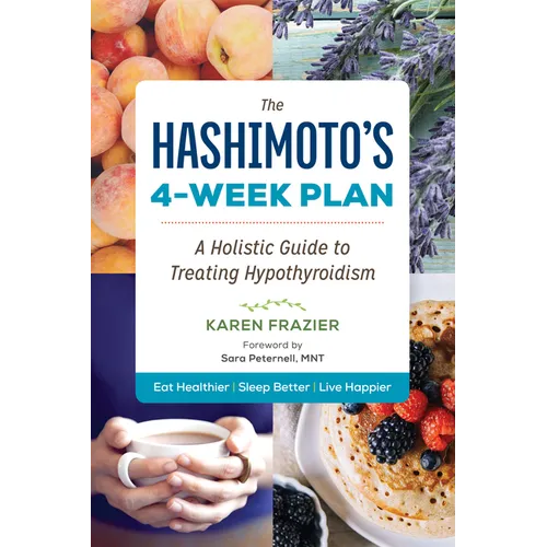 The Hashimoto's 4-Week Plan: A Holistic Guide to Treating Hypothyroidism - Paperback