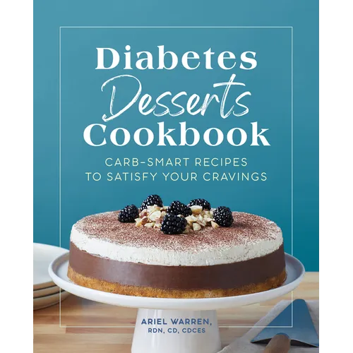 Diabetes Desserts Cookbook: Carb-Smart Recipes to Satisfy Your Cravings - Paperback
