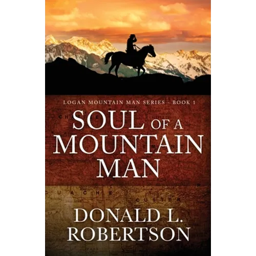Soul of a Mountain Man: Logan Mountain Man Series - Book 1 - Paperback