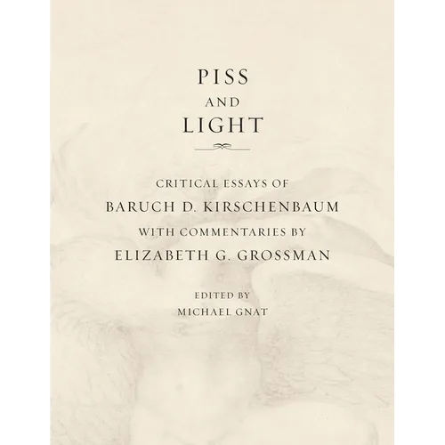 Piss and Light: Critical Essays of Baruch D. Kirschenbaum - Paperback